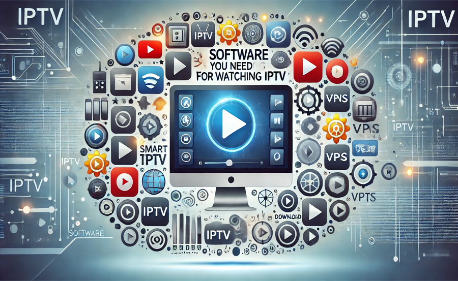 Software You Need for Watching IPTV