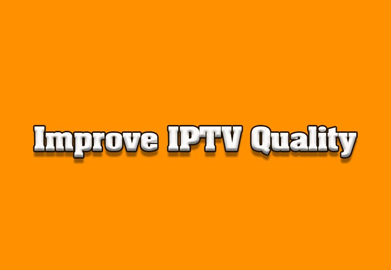 How to Improve IPTV Streaming Quality