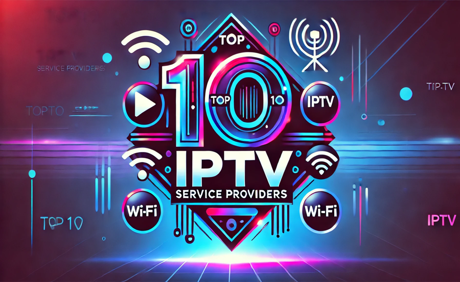 Top 10 Best IPTV Service Providers