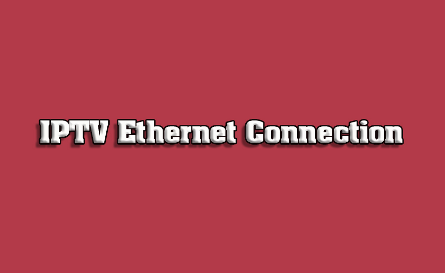 How to Connect IPTV to Samsung TV via Ethernet